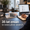 Od książki telefonicznej do AI. Jak zmienił się executive search?